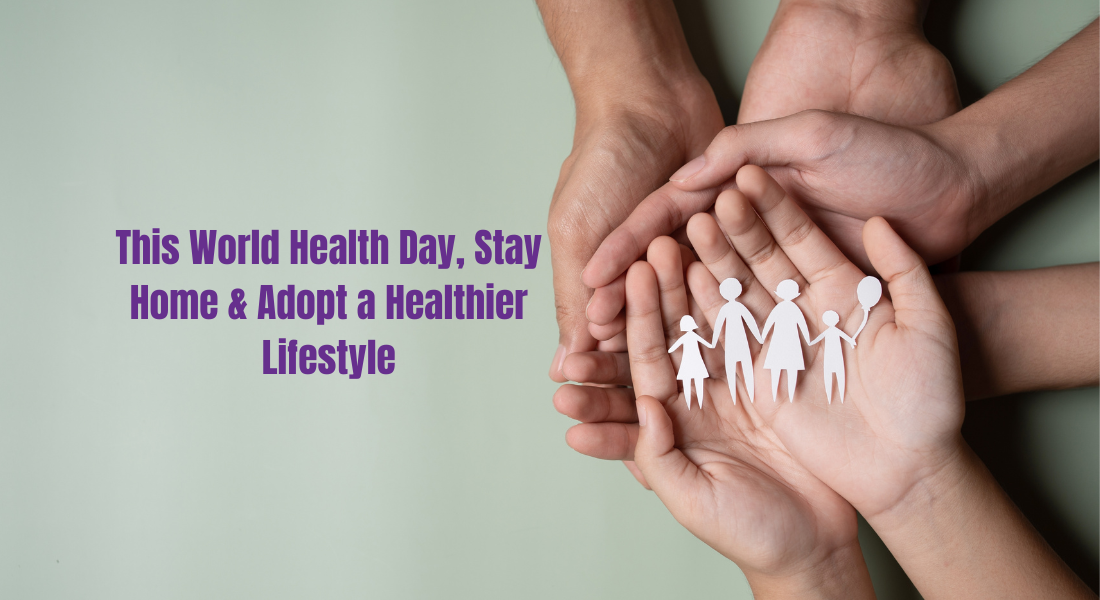 This World Health Day, Stay Home & Adopt a Healthier Lifestyle - Rainbow Hospitals