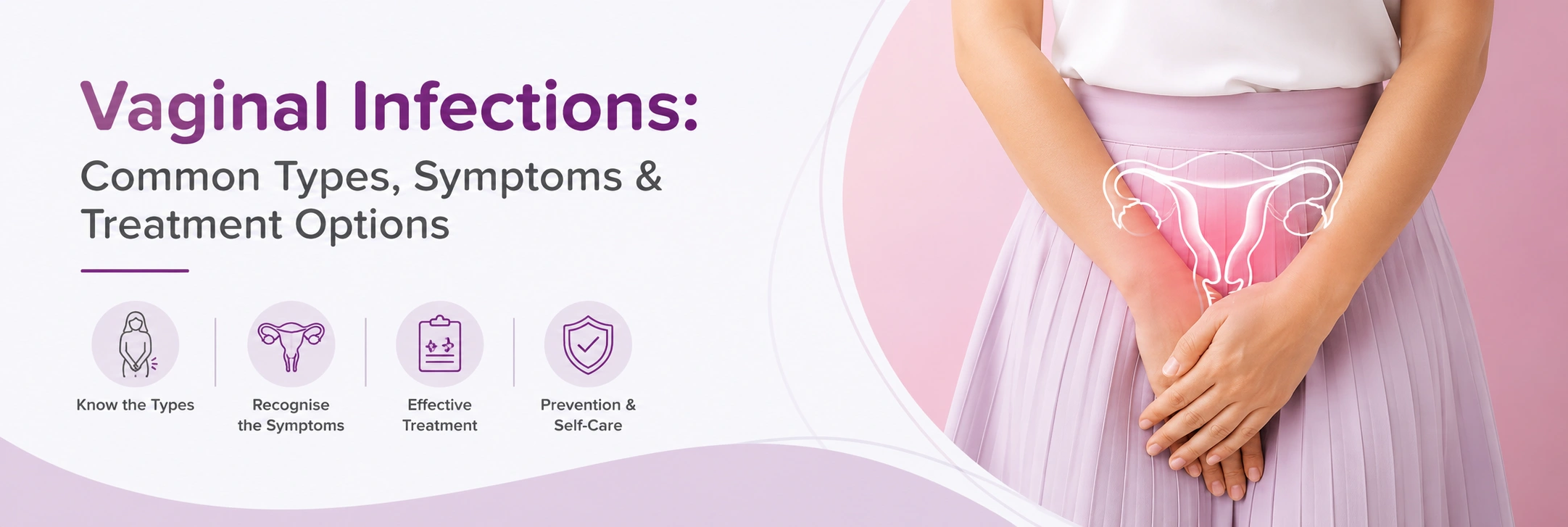Vaginal Infections: Common Types, Symptoms & Treatment Options