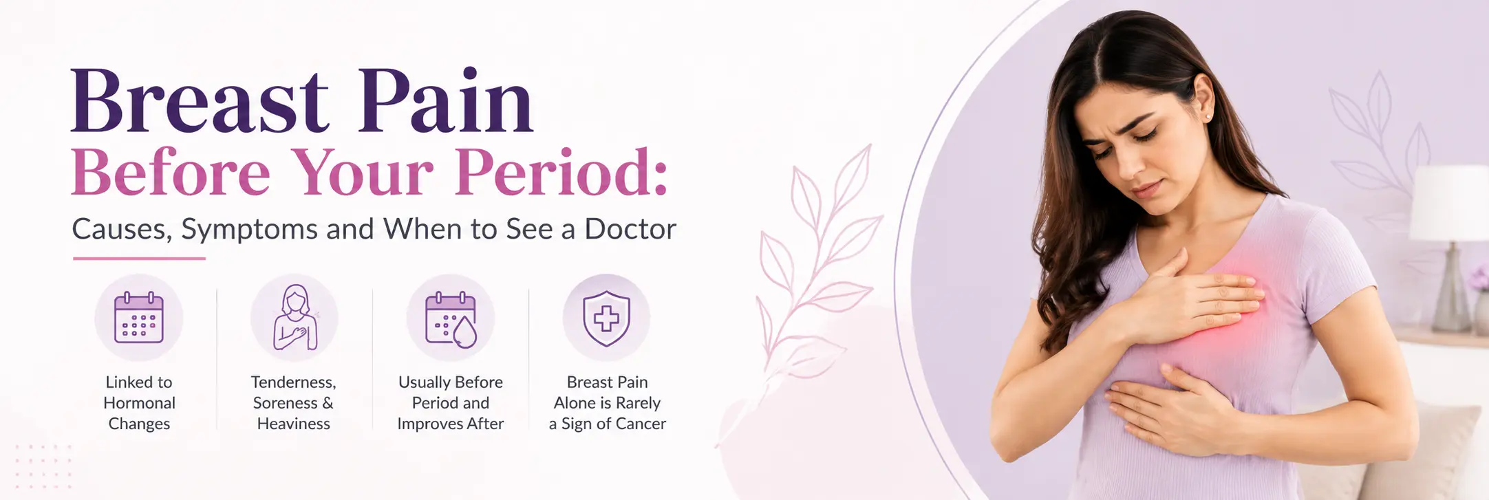 Breast Pain Before Your Period: Causes, Symptoms and When to See a Doctor