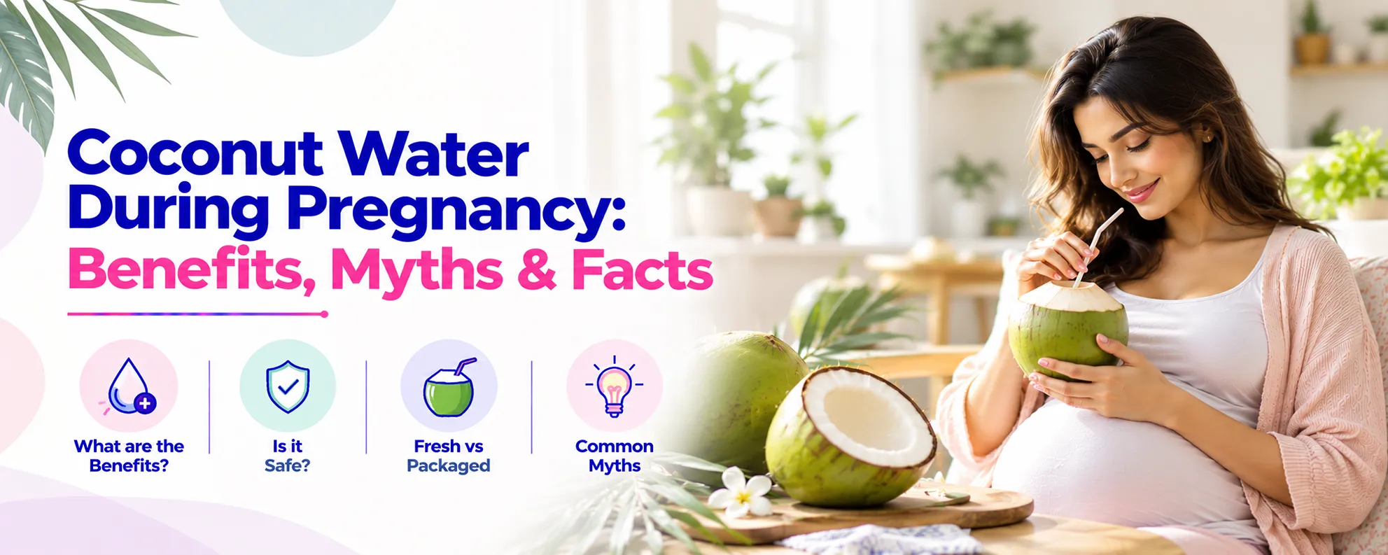 Coconut Water During Pregnancy: Benefits, Myths & Facts