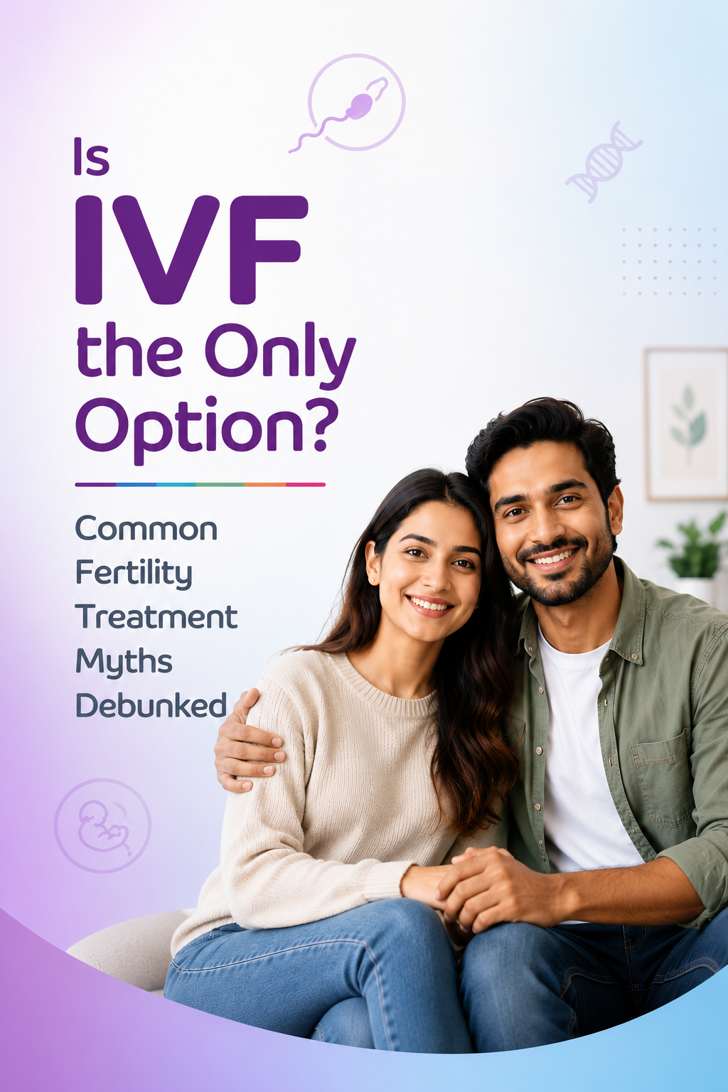 Is IVF the Only Option? Common Fertility Treatment Myths Debunked