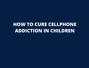 How to Cure Cell Phone Addiction In Children ?