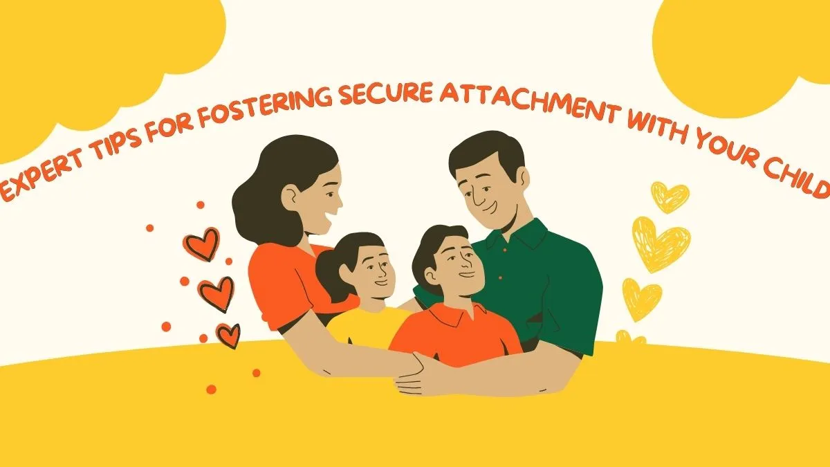 Tips for fostering secure child attachment