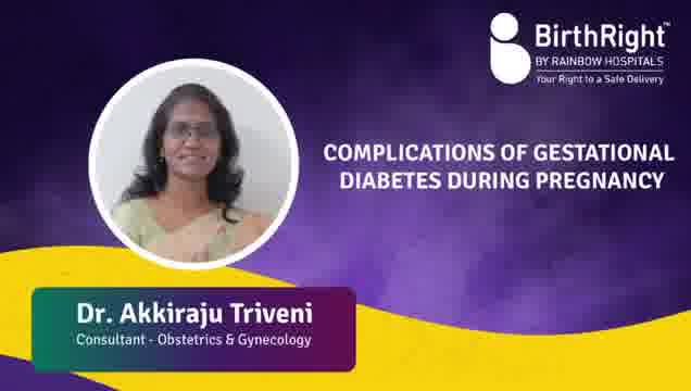Complications of Gestational Diabetes During Pregnancy by Dr. Triveni Arun Akkiraju
